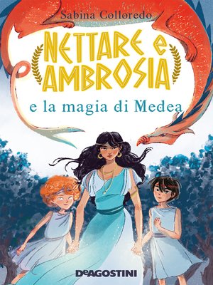 cover image of Nettare e Ambrosia e la magia di Medea